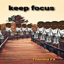 Themba FX - Keep Focus