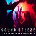 Sound Breeze - Time to Make the Floor Burn