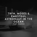 TRFN Moses EMR3YGUL feat Siadou - Astronaut in the Ocean