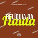 DJ SC, DJ Matheus7, MC PH Silva feat. MC SILLVEER - Relíquia da Flauta