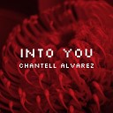 Chantell Alvarez - Into You