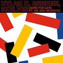 Dylan C Greene 3kelves feat We Are Neurotic - Gone Too Late