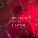 Yaroslav mit - В сердце