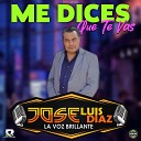 Jose Luis Diaz La Voz Brillante - Me Dices Que Te Vas