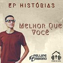 Fellipe Ribeiro - Melhor Que Voc