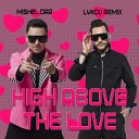 Mishel Dar - High Above the Love Lykov Radio Remix