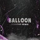 Diamond Remix - Balloon