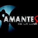 Amantes De La Luna - Cuando Te Veo Bailar