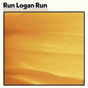 Run Logan Run - Give Me Back My Slippers