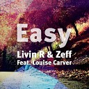 Livin R Zeff feat Louise Carver - Easy Radio Version