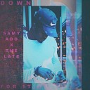 Samy ADO feat The Late - Down for It