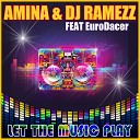 Amina DJ Ramezz feat EuroDacer - Let the Music Play