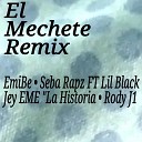 Seba Rapz EmiBe feat Rody J1 Jey EME La Historia Lil… - El Machete Remix