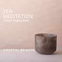 CRYSTAL BEAUT - Zen Meditation Pt 20