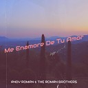 Andy Roman The Roman Brothers - Me Enamore De Tu Amor