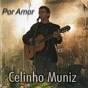 Celinho Muniz - Ele o Deus de Abra o