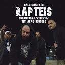 Galo Cinzento feat TITI A O SUBSOLO DuGangStar ZON… - Rapteis