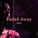 DNDMNMG - Faded Away