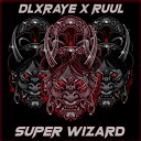 RUUL feat Dlxraye - Super Wizard