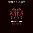 Cicero Euclides - Ajuda do Alto