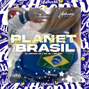 DJ BRUNIN JS MC PRB feat Mc 4R - Planet do Brasil