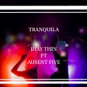 Jhay Thin feat Ausent Five - Tranquila