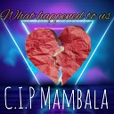 C I P Mambala - What happened to us