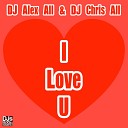 DJ Alex All DJ Chris All DJ Alex All DJ Chris… - I Love U