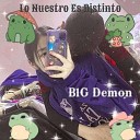 B1g Demon - Lo Nuestro Es Distinto