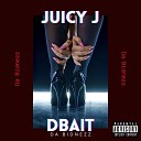 Dbait feat Juicy J - Da Bidnezz feat Juicy J