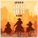 Jackie O feat B Lion - That That
