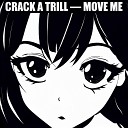 Crack a Trill - Move Me