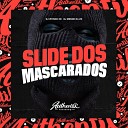 Dj vitinho Zn feat DJ MENOR DA ZO - Slide dos Mascarados