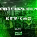 Mc Vava ZS Dj NG3 feat Mc Boy GR - Montagem Bruxaria do Helipa