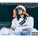 Pimpjuice Da Badnewz - I GAVE UP ON US