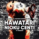 Jackie O feat B Lion Natasha Kotori - HAWATARI NIOKU CENTI TV Version