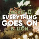 Jackie O feat B Lion - Everything Goes On