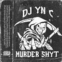 DJ YN C - MURDER SHYT