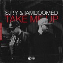 S P Y IAMDOOMED - Take Me Up