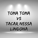 Mc Grigo 22 - Toma Toma Vs Tacar Nessa Lindona