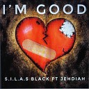 S I L A S Black feat Jehdiah - I m Good