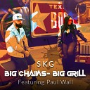 SKG - Big Chains Big Grill feat Paul Wall