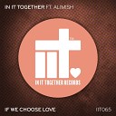 In It Together Alimish - If We Choose Love Extended Mix