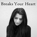 Bella Estelle - Breaks Your Heart