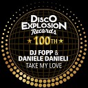 Dj Fopp Daniele Danieli - Take My Love Extended Mix