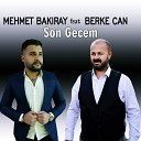 Mehmet Bak ray feat Berke Can - Son Gecem