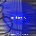 MP Grey feat Rudiger - I m There 4U