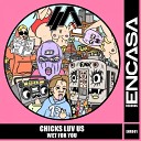 Chicks Luv Us - Wet For You
