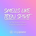 Sing2Piano - Smells Like Teen Spirit In The Style of Malia J Piano Karaoke…
