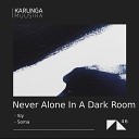 Never Alone in a Dark Room - Soma Original Mix